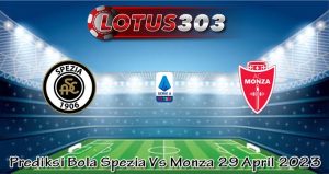 Prediksi Bola Spezia Vs Monza 29 April 2023