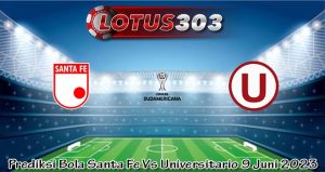 Prediksi Bola Santa Fe Vs Universitario 9 Juni 2023